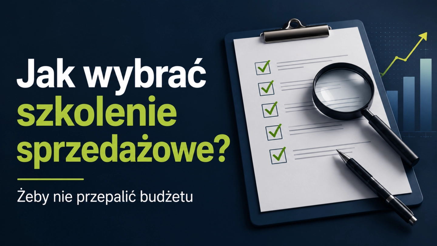 Jak wybrać szkolenie sprzedażowe, żeby nie przepalić budżetu